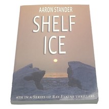 Shelf Ice By Aaron Standler Signed By Author 4th In Ray Elkins Thriller Series - £3.91 GBP