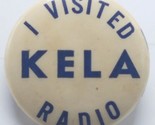 Vtg 1960s Pinback Button Chehalis, WA AM Radio - I Visited KELA radio - $10.20