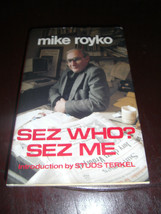 Sez Who? Sez Me by Mike Royko (1982, HBDJ) First Ed First Print Full # Line - £7.06 GBP