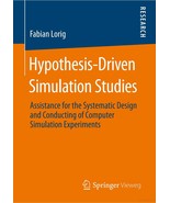 Hypothesis-Driven Simulation Studies: Assistance for the Systematic Design - £39.19 GBP