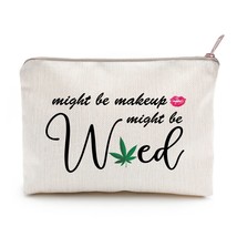 Funny Weed Leaf Makeup Bag Might Be Makeup Might Be Weed Pouch Cosmetic Travel B - £19.65 GBP