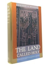 Professor Robert Louis Wilken THE LAND CALLED HOLY Palestine in Christian Histor - £47.82 GBP