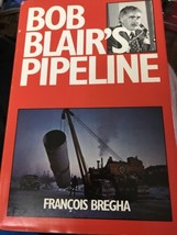 Bob Blair&#39;s Pipeline: Los Negocios Y Politics Of Norte Energía Desarrollo - £7.21 GBP