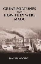 Great Fortunes And How They Were Made; Or The Struggles And Triumphs [Hardcover] - £44.41 GBP