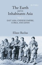 The Earth And Its Inhabitants Asia: East Asia:Chinese Empire, Corea, And Japan V - £22.75 GBP