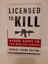 Licensed to Kill: Hired Guns in the War on Terror by Pelton, Robert Young - $248.72 MXN