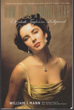 How to Be A Movie Star: Elizabeth Taylor In Hollywood by William J Mann - £5.55 GBP