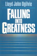 Falling Into Greatness [Hardcover] Ogilvie, Dr Lloyd John - £2.32 GBP