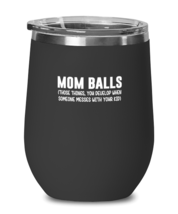 Funny Wine Glass Mom Balls Black-WG  - £22.45 GBP