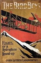 [1914] The Bird Boy&#39;s Flight Or A Hydroplane Roundup by John Luther Langworthy - £7.12 GBP