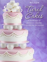 Wilton Tiered Cakes A Showcase Of Dramatic Designs For Special Occasions - £5.34 GBP