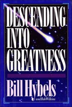 Descending into Greatness Hybels, Bill and Wilkins, Rob - $6.26
