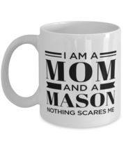 Mason Mug - I&#39;m A Mom And Nothing Scares Me - 11 oz Funny Coffee Cup For Mason  - £11.94 GBP