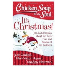 Chicken Soup for the Soul: Its Christmas!: 101 Joyful Stories about the Love, Fu - £7.90 GBP