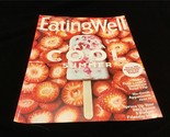 Eating Well Magazine June 2021 Have A Cool Summer, Spruce Up your BBQ - $10.00
