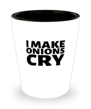 Shot Glass Party Funny I Make Onions Cry Culinary  - £15.94 GBP