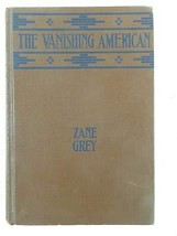 Zane Grey The Vanishing American Grosset &amp; Dunlap c.1925 [Hardcover] Unknown - £62.51 GBP