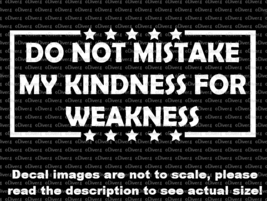 Do Not Mistake My Kindness For Weakness Decal USA Made US Seller - £5.28 GBP+