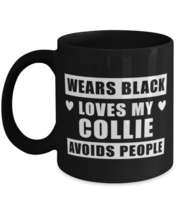 Collie Funny Mug - Wears Black Loves My Dog Avoids People - 11 oz Black Coffee  - £12.70 GBP