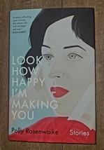 Book By Polly Rosenwaike Look How Happy I&#39;m Making You (2019, Hardcover). - $29.88
