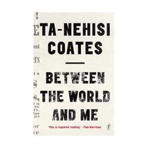 Between The World And Me Coates, Ta-Nehisi - $15.00