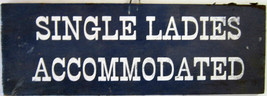 Original Wood &quot;Single Ladies Accommadated&quot; Sign - £77.22 GBP