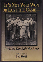 It&#39;s Not Who Won or Lost the Game, It&#39;s How You Sold the Beer by Bob Wolff - $25.00