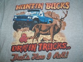 &quot;Huntin&#39; Buck and Drivin&#39; Trucks. That&#39;s How I Roll!&quot; 90/10 Graphic T Sh... - £12.45 GBP