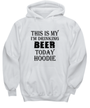 Funny Hoodie This Is My I&#39;m Drinking Beer White-H  - £27.45 GBP
