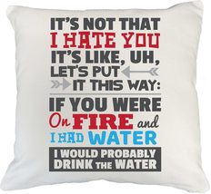 It&#39;s Not That I Hate You. Sweet and Cute White Pillow Cover For Men, Wom... - $24.74+