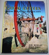 Gold Cities: Grass Valley and Nevada City: being a history and guide to the adve - £12.64 GBP