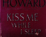 Kiss Me While I Sleep by Linda Howard / 2005 Romantic Suspense Paperback - $1.13