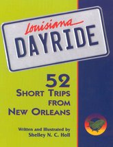 Louisiana Dayride: Fifty-two Short Trips from New Orleans Holl, Shelley ... - £24.89 GBP