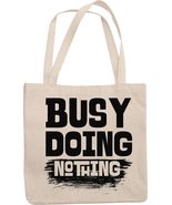 Make Your Mark Design Busy Doing Nothing Humor Reusable Tote Bag Tote Ba... - £16.98 GBP