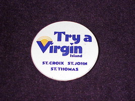 Try A Virgin Island Promotional Pinback Button, Pin - $5.50