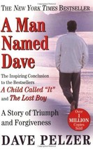 A Man Named Dave: A Story of Triumph and Forgiveness [Paperback] Pelzer, Dave - £1.54 GBP