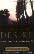 The Journey of Desire: Searching for the Life We&#39;ve Only Dreamed of Eldr... - £1.54 GBP