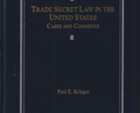 Trade Secret Law in the United States: Cases and Comments by Paul Kriege... - $29.39