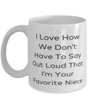 Joke Aunt 11oz 15oz Mug, I Love How We Don&#39;t Have To Say Out Loud That I&#39;m Your  - £11.71 GBP+