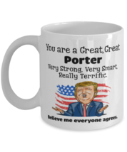 You are a great, great Porter Funny trump mug, funny saying coffee cup,  - $14.95