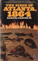 The Siege of Atlanta, 1864 (paperback) Samuel Carter III 0345244249 - $6.00