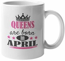 Queens Are Born in April Coffee &amp; Tea Mug for Mom, Auntie &amp; Women (11oz) - £15.65 GBP+