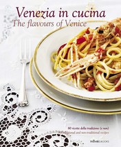 Venezia in Cucina: The Flavours of Venice [Hardcover] Armanini, Cinzia a... - $9.00