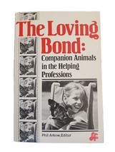 The Loving Bond: Companion Animals In The Helping Professions Phil Arkow... - £7.55 GBP