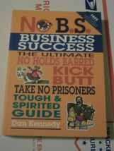 No B. S.: Business Success : The Ultimate No Holds Barred Kick Butt Take No... - £9.57 GBP