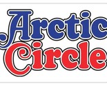 Arctic Circle Sticker Decal R617 - $1.95+