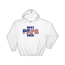Best PAPA Ever : Gift Hoodie Family USA Flag American Patriot Grandfather Grandp - £28.76 GBP