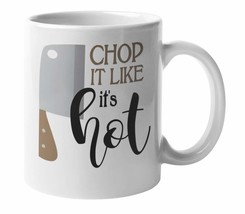 Chop It Like It&#39;s Hot Funny Pun With Butcher&#39;s Knife Coffee &amp; Tea Mug Fo... - £15.56 GBP+
