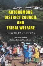 Autonomous District Council and Tribal Welfare (North East India) [Hardcover] - £23.46 GBP