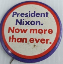 1972 President Nixon Now More Than Ever Large 2.25&quot; Tin Litho Pinback Button Z - £10.23 GBP